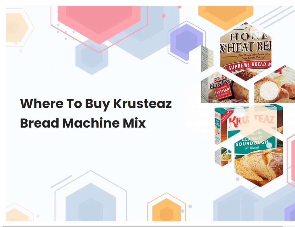 Where To Buy Krusteaz Bread Machine Mix