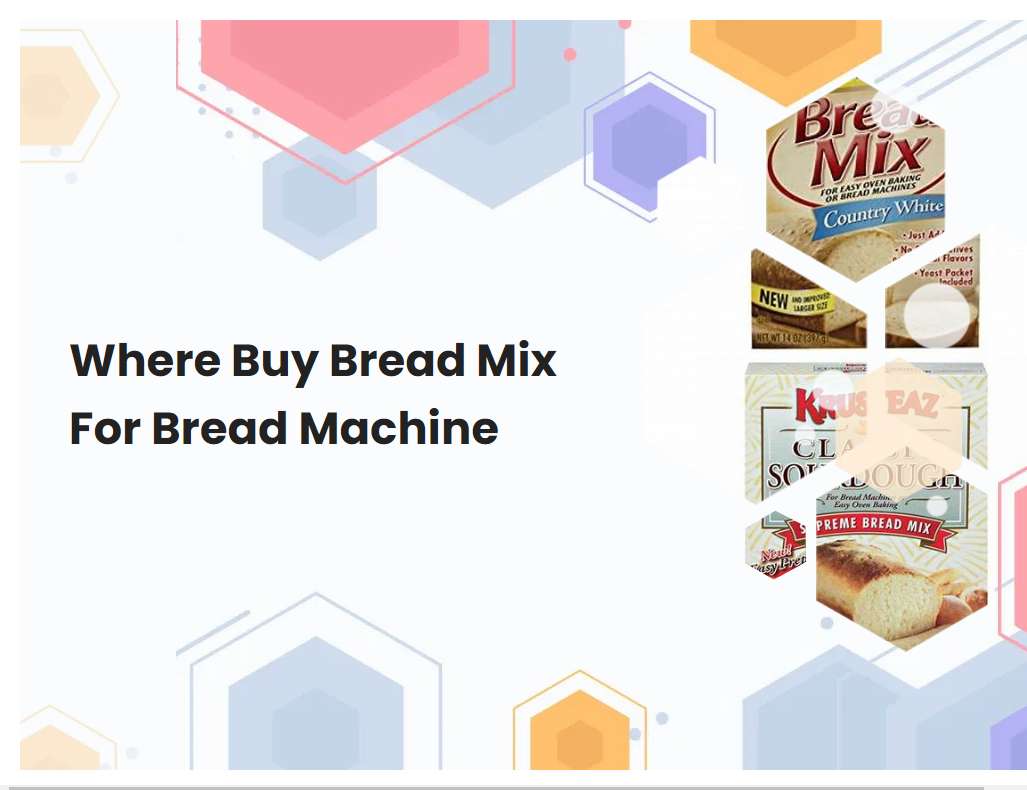 Where Buy Bread Mix For Bread Machine