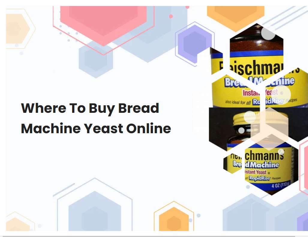 Where To Buy Bread Machine Yeast Online