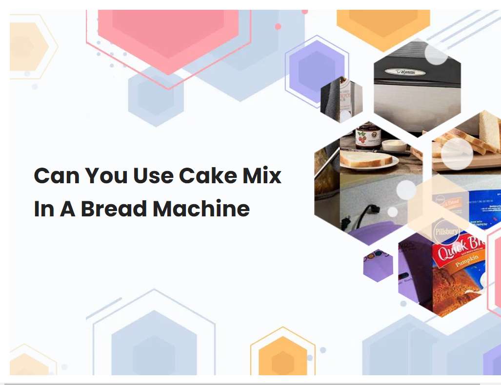 Can You Use Cake Mix In A Bread Machine