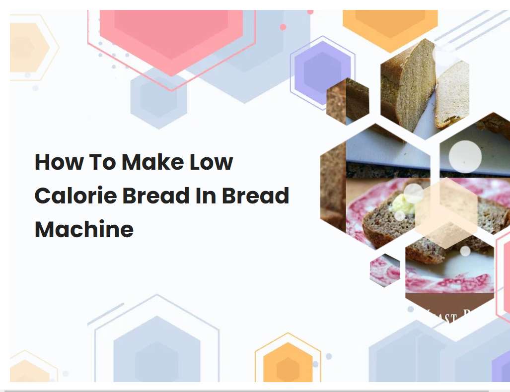 how-to-make-low-calorie-bread-in-bread-machine-breadmach