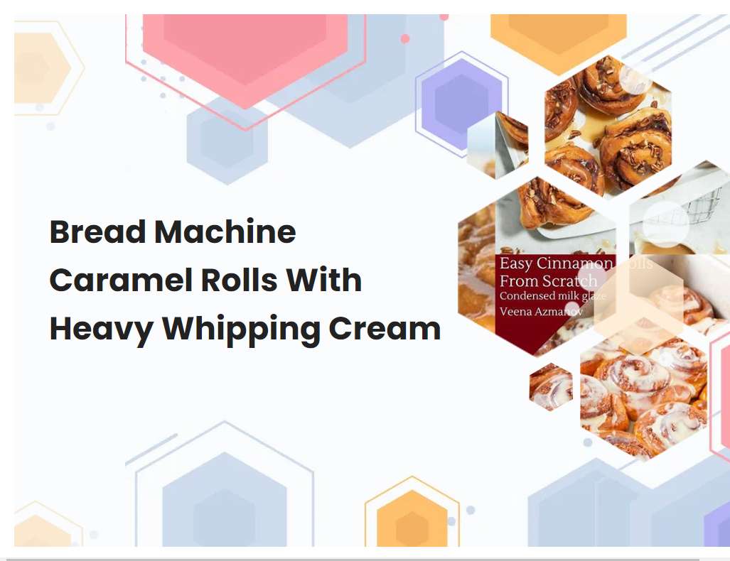 Bread Machine Caramel Rolls With Heavy Whipping Cream