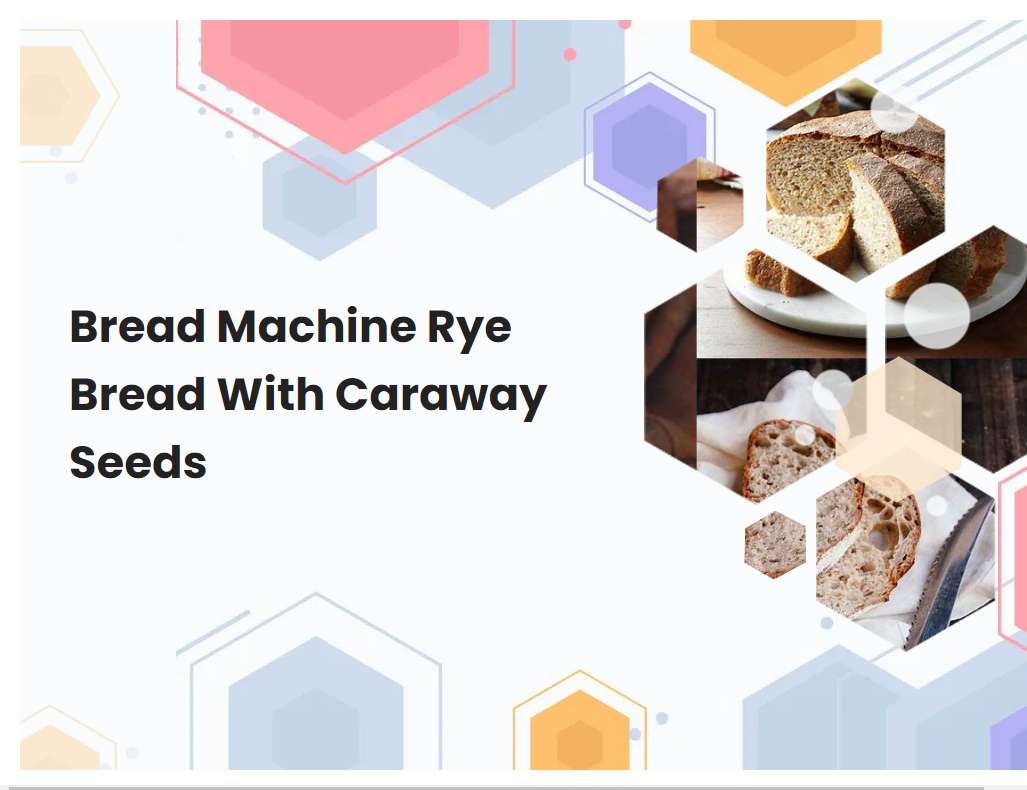Bread Machine Rye Bread With Caraway Seeds