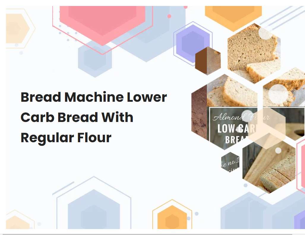 Bread Machine Lower Carb Bread With Regular Flour Breadmach Bread Machine Lower Carb Bread With Regular Flour Breadmach