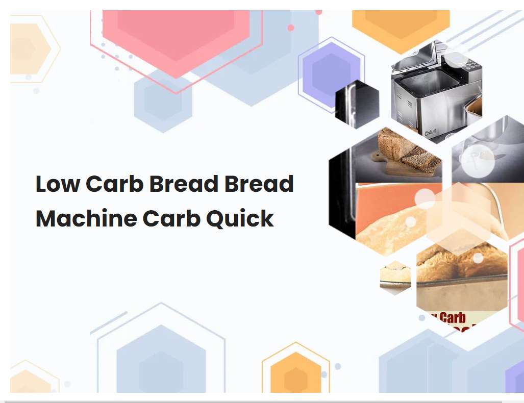 Low Carb Bread Bread Machine Carb Quick 