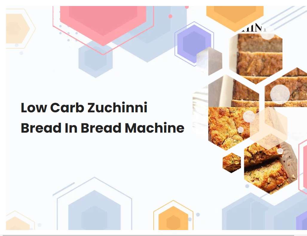 Low Carb Zuchinni Bread In Bread Machine