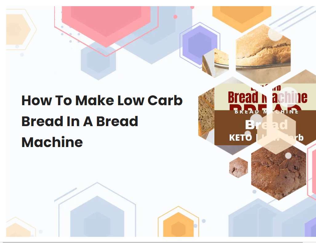 How To Make Low Carb Bread In A Bread Machine | breadmach.com