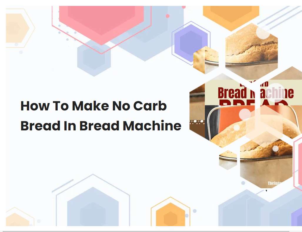 How To Make No Carb Bread In Bread Machine Breadmach How To Make No Carb Bread In Bread Machine Breadmach