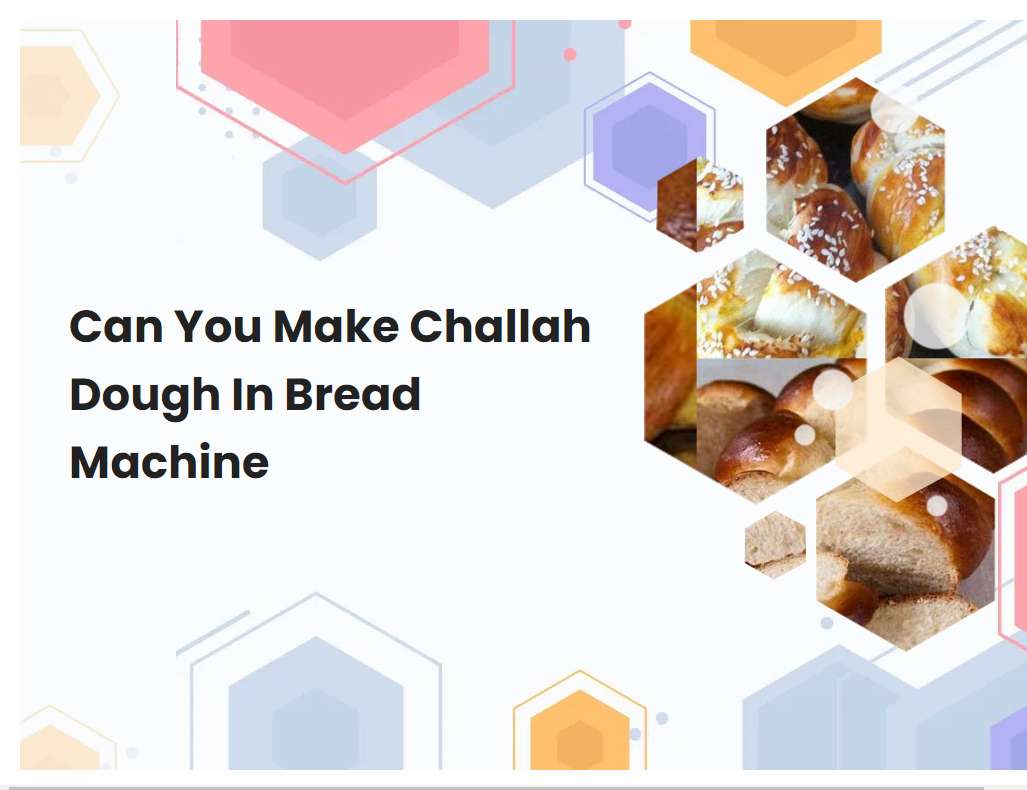 Can You Make Challah Dough In Bread Machine