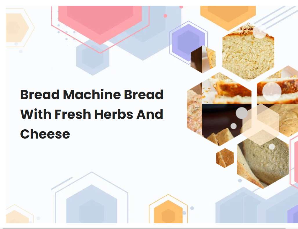 Bread Machine Bread With Fresh Herbs And Cheese