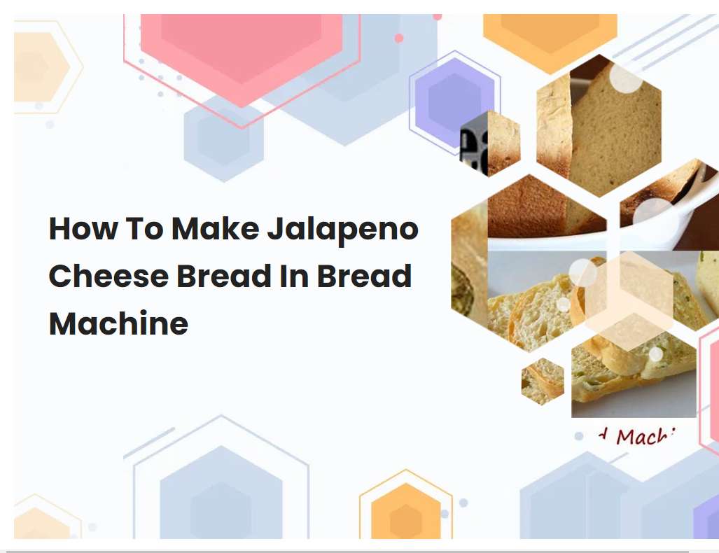 How To Make Jalapeno Cheese Bread In Bread Machine