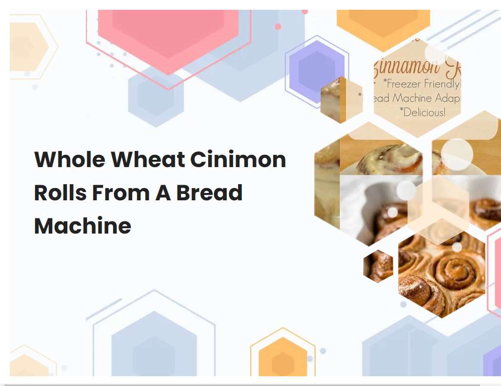 Whole Wheat Cinimon Rolls From A Bread Machine