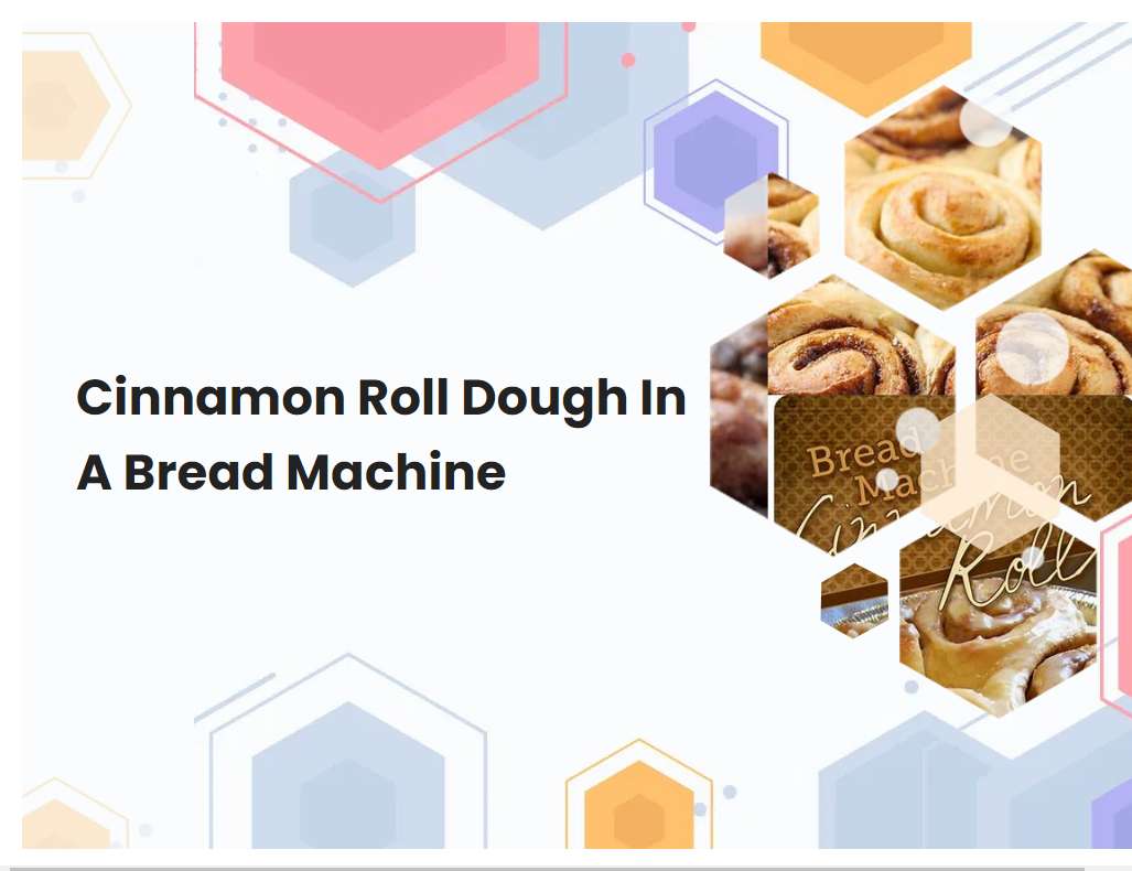 Cinnamon Roll Dough In A Bread Machine