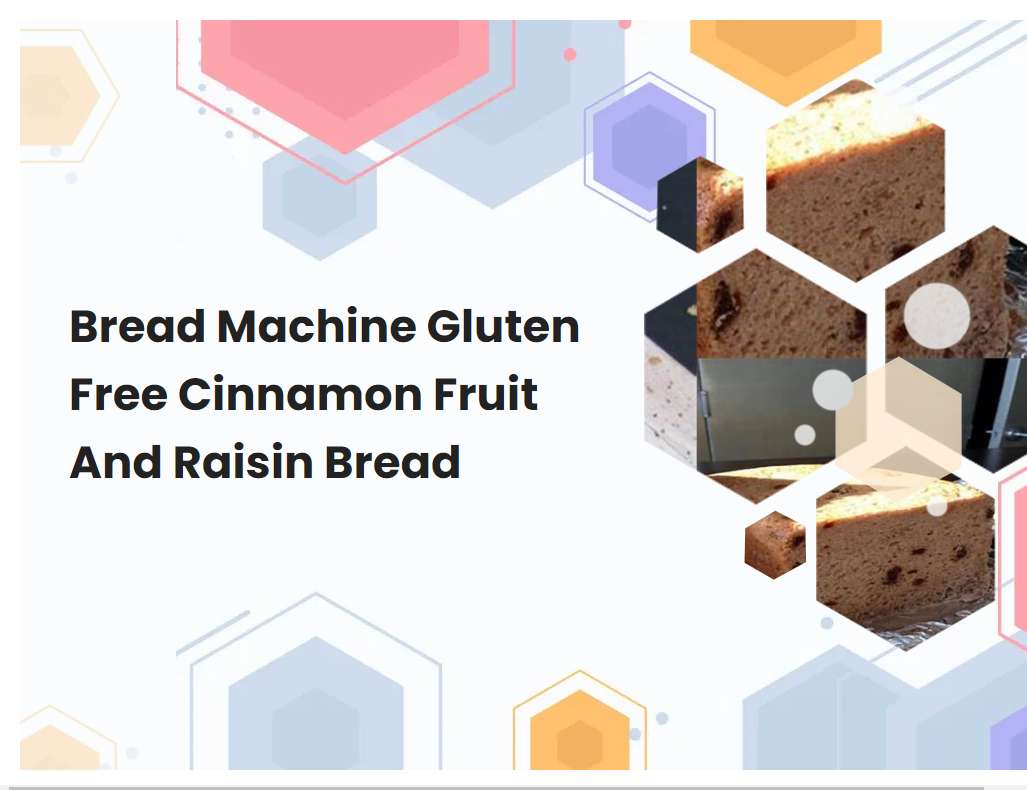 Bread Machine Gluten Free Cinnamon Fruit And Raisin Bread