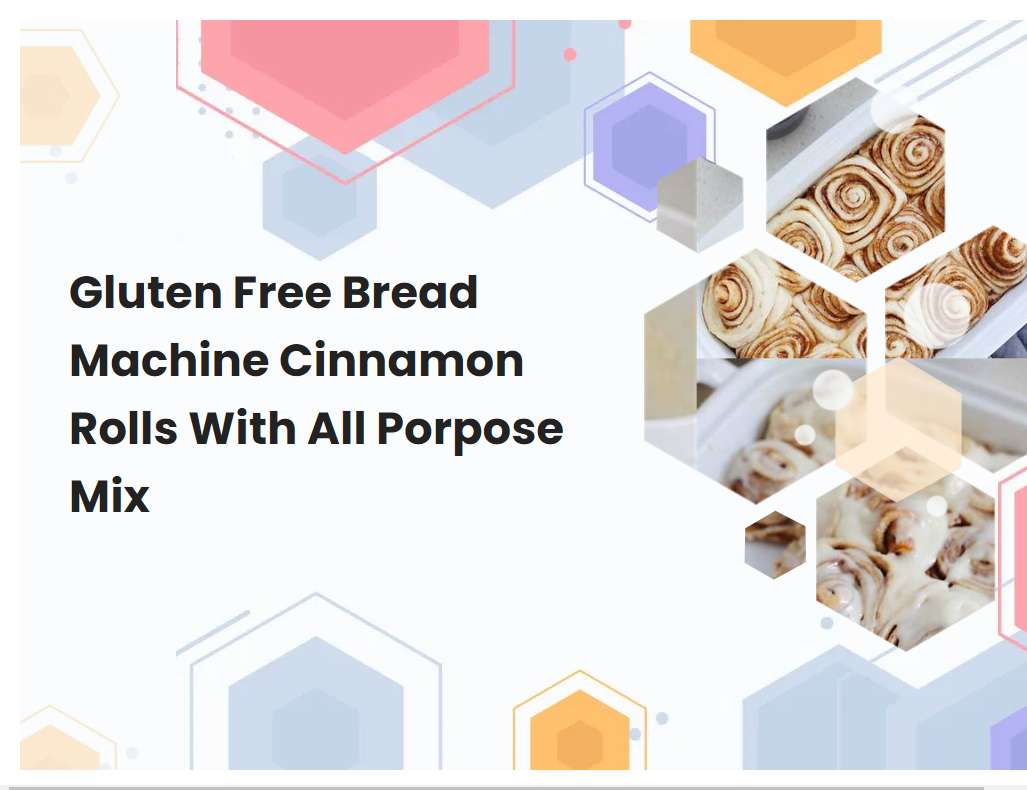 Gluten Free Bread Machine Cinnamon Rolls With All Porpose Mix ...