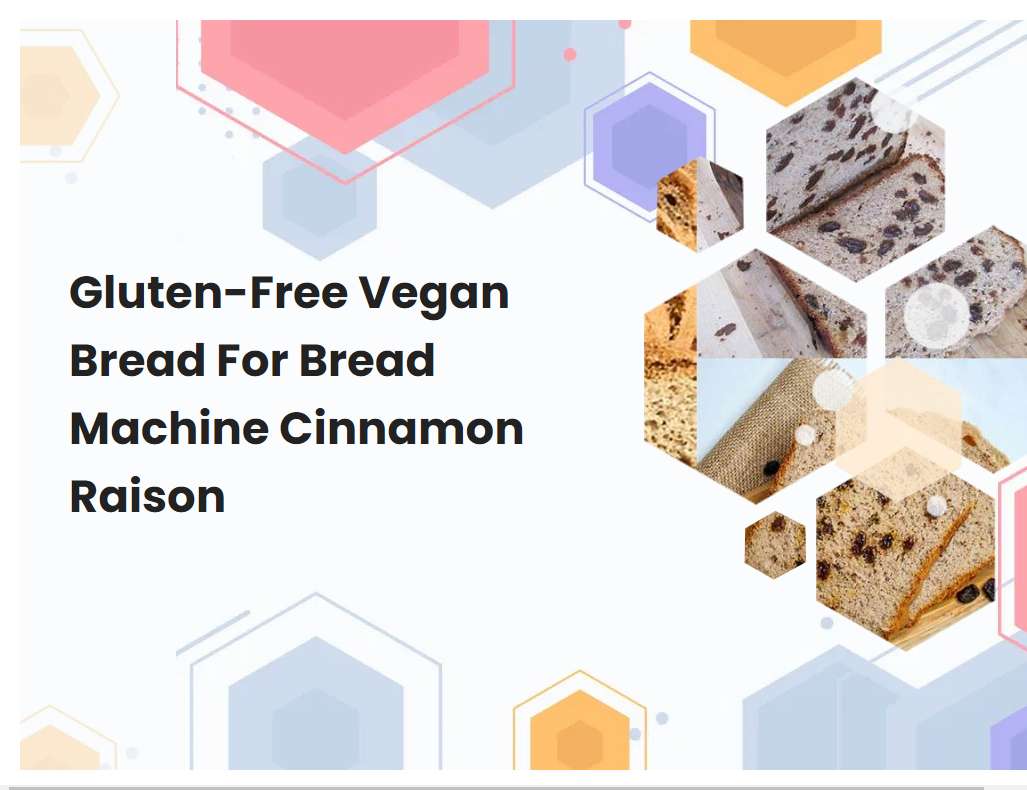 GlutenFree Vegan Bread For Bread Machine Cinnamon Raison