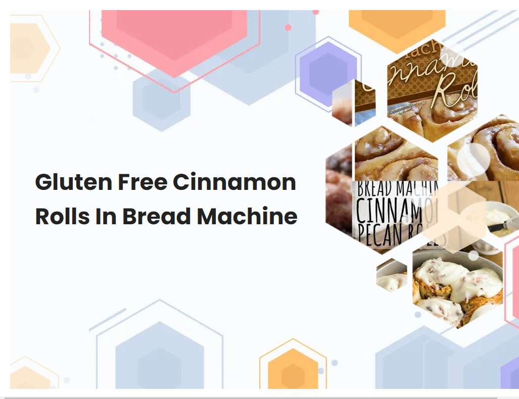 Gluten Free Cinnamon Rolls In Bread Machine