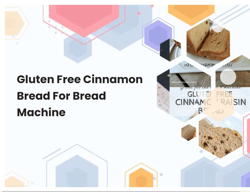 Gluten Free Cinnamon Bread For Bread Machine | breadmach.com