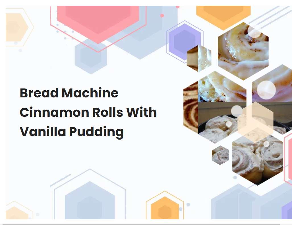 Bread Machine Cinnamon Rolls With Vanilla Pudding