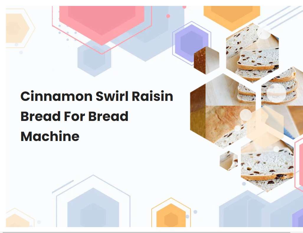 Cinnamon Swirl Raisin Bread For Bread Machine