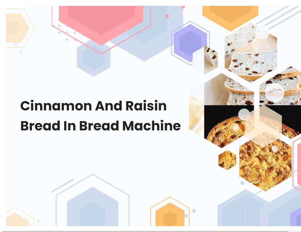 Cinnamon And Raisin Bread In Bread Machine