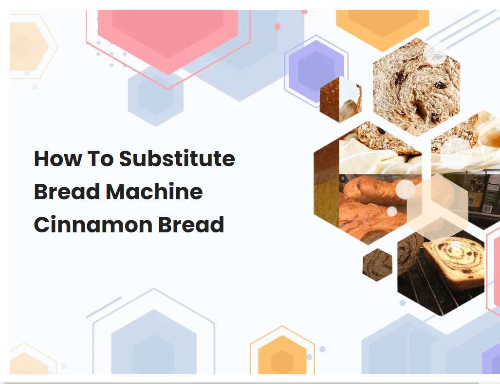 How To Substitute Bread Machine Cinnamon Bread