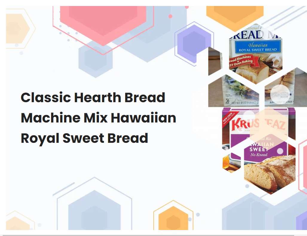 Classic Hearth Bread Machine Mix Hawaiian Royal Sweet Bread
