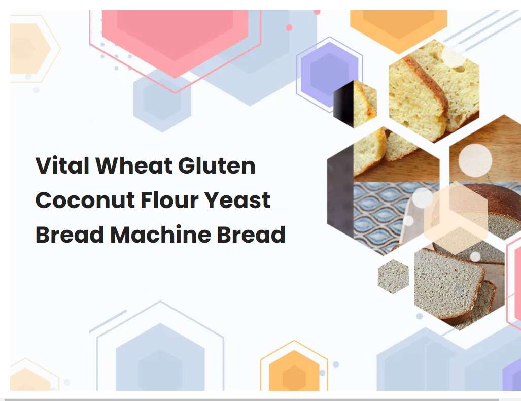 Vital Wheat Gluten Coconut Flour Yeast Bread Machine Bread | breadmach.com