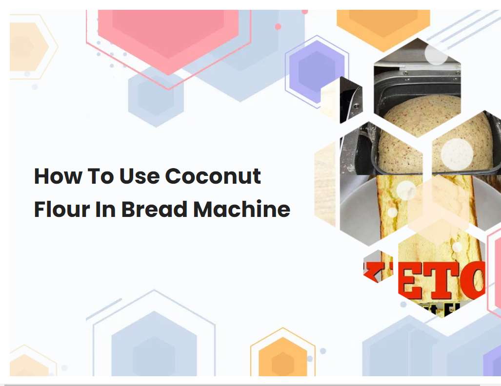 How To Use Coconut Flour In Bread Machine