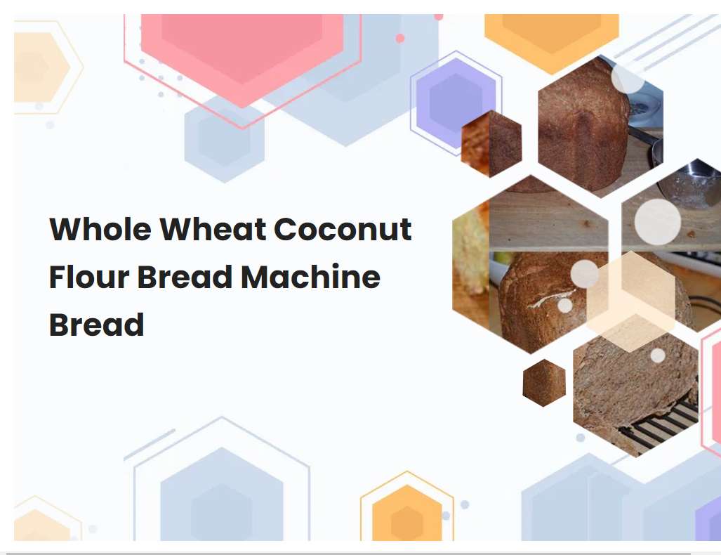 Whole Wheat Coconut Flour Bread Machine Bread