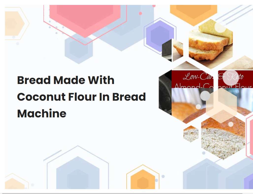 Bread Made With Coconut Flour In Bread Machine