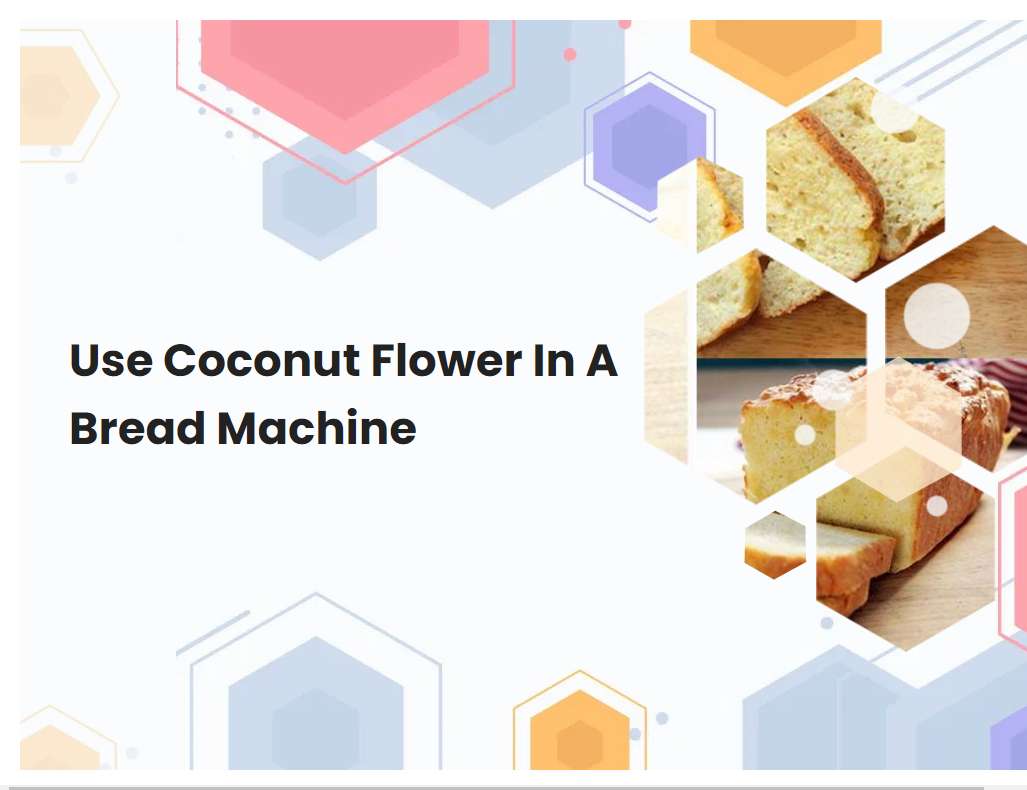 Use Coconut Flower In A Bread Machine