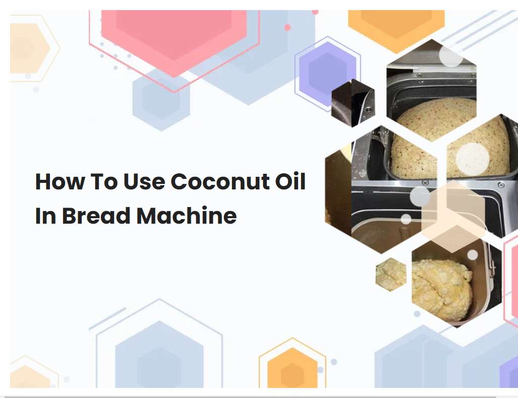 how-to-use-coconut-oil-in-bread-machine-breadmach