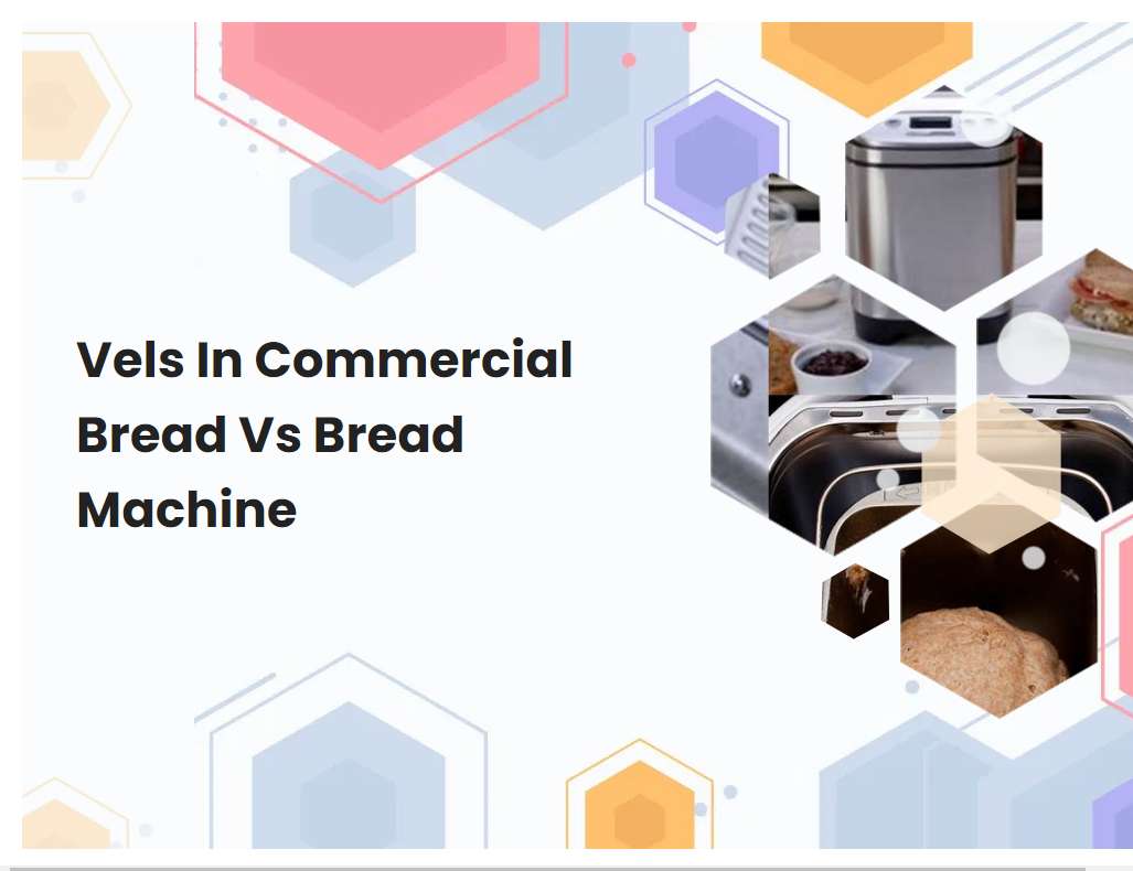 Vels In Commercial Bread Vs Bread Machine