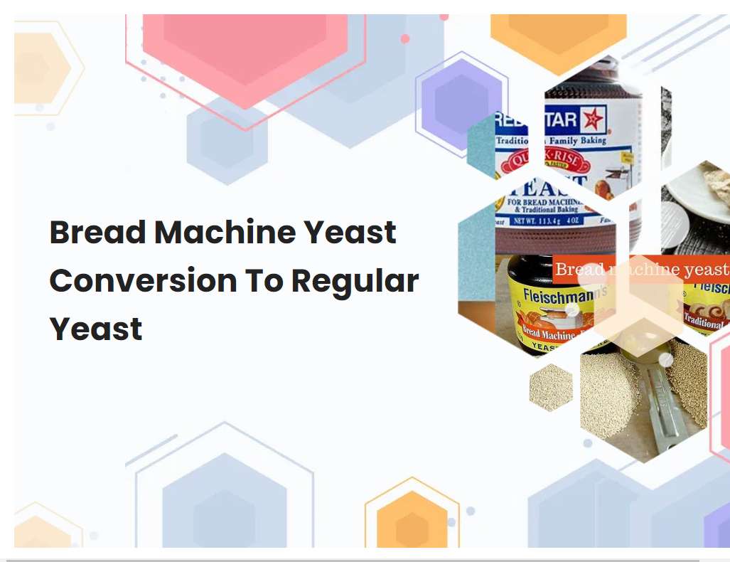 Bread Machine Yeast Conversion To Regular Yeast