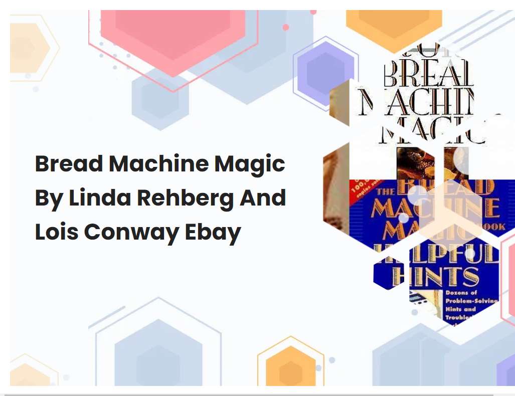 Bread Machine Magic By Linda Rehberg And Lois Conway Ebay