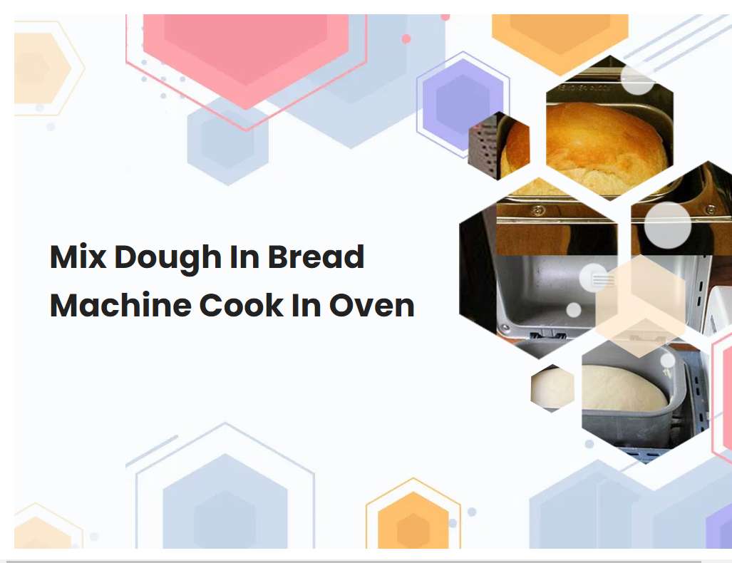 Mix Dough In Bread Machine Cook In Oven