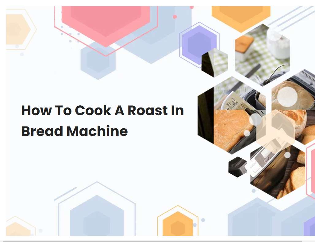 How To Cook A Roast In Bread Machine