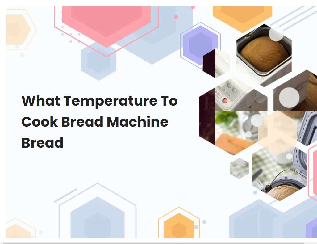 What Temperature To Cook Bread Machine Bread