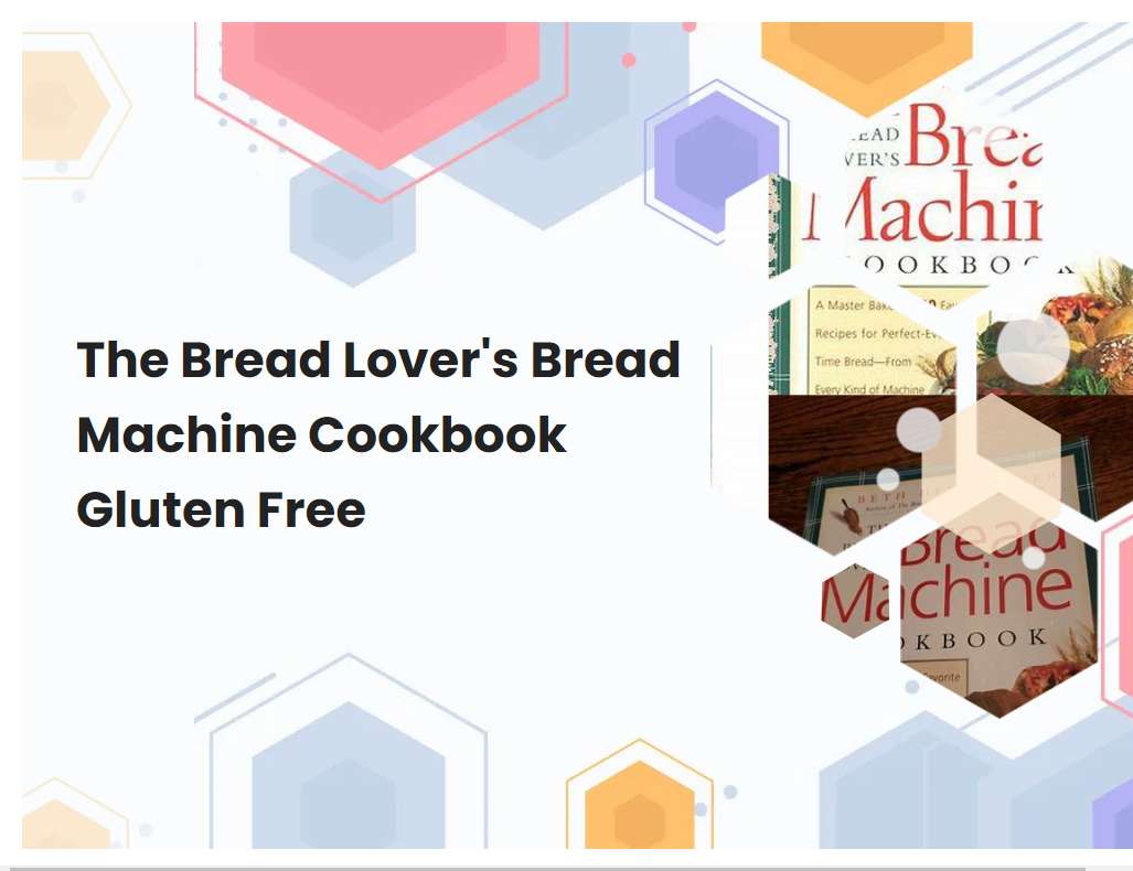 The Bread Lovers Bread Machine Cookbook Gluten Free