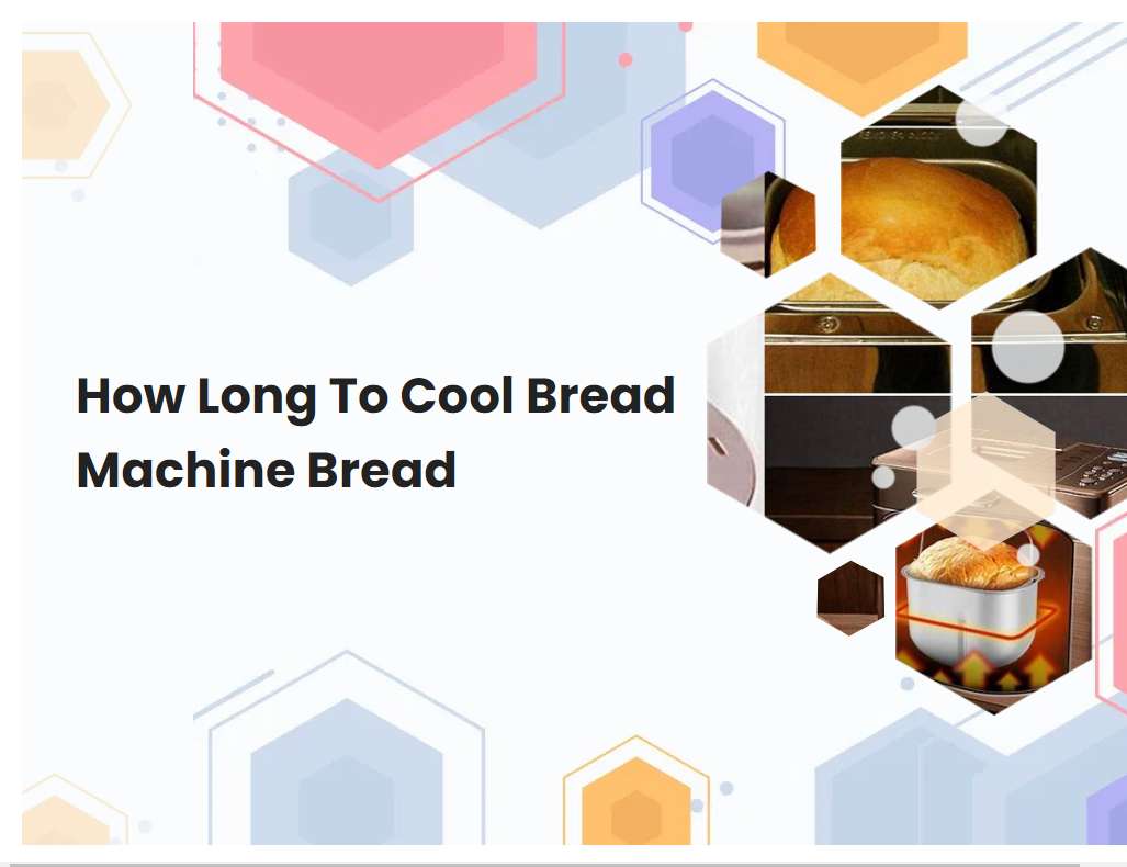 How Long To Cool Bread Machine Bread