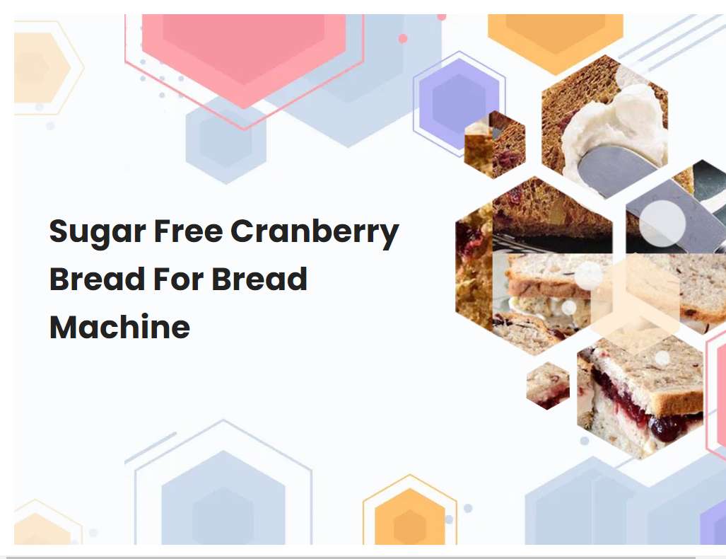 Sugar Free Cranberry Bread For Bread Machine