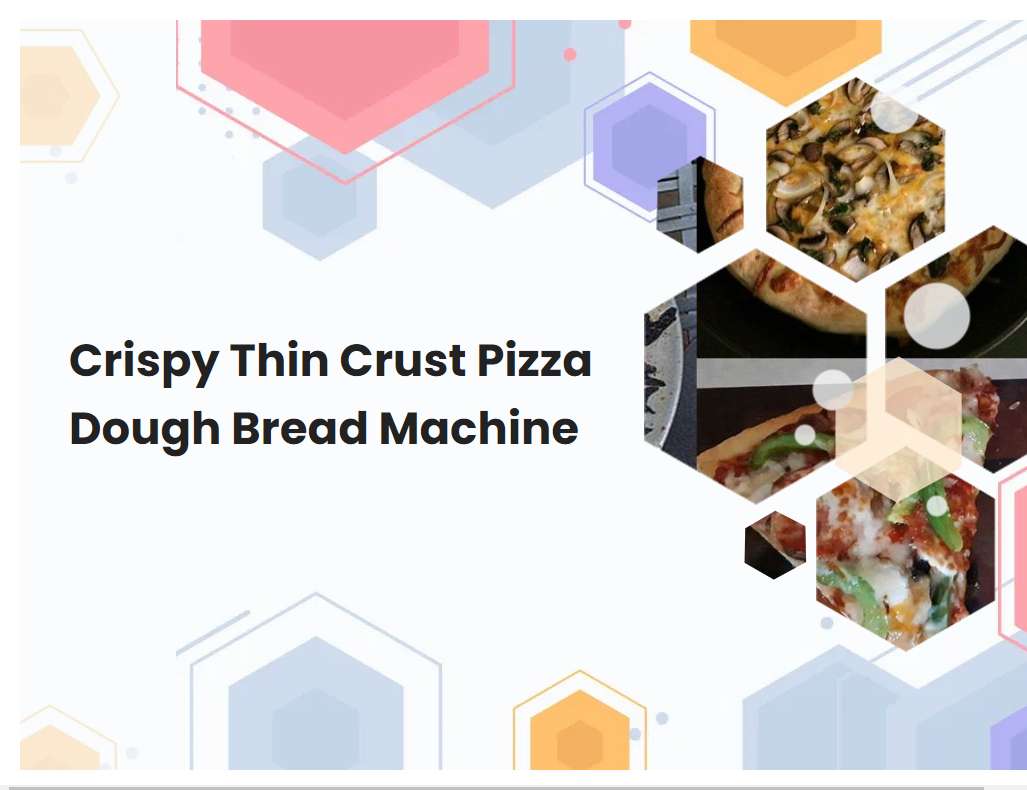 Crispy Thin Crust Pizza Dough Bread Machine