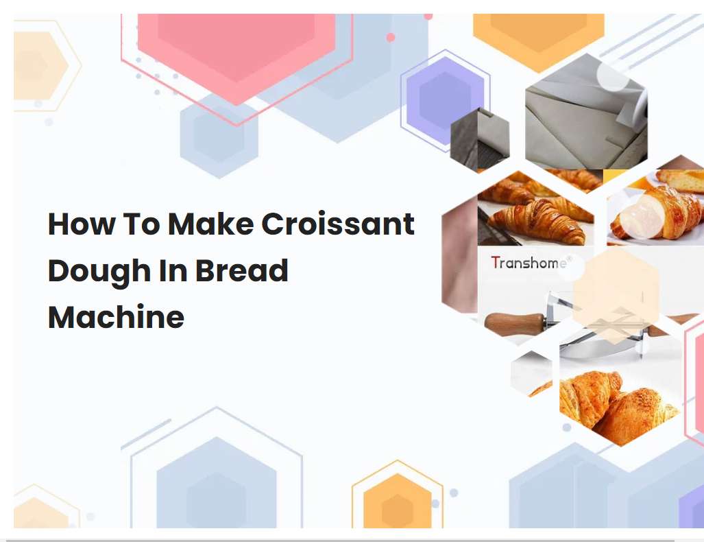 How To Make Croissant Dough In Bread Machine