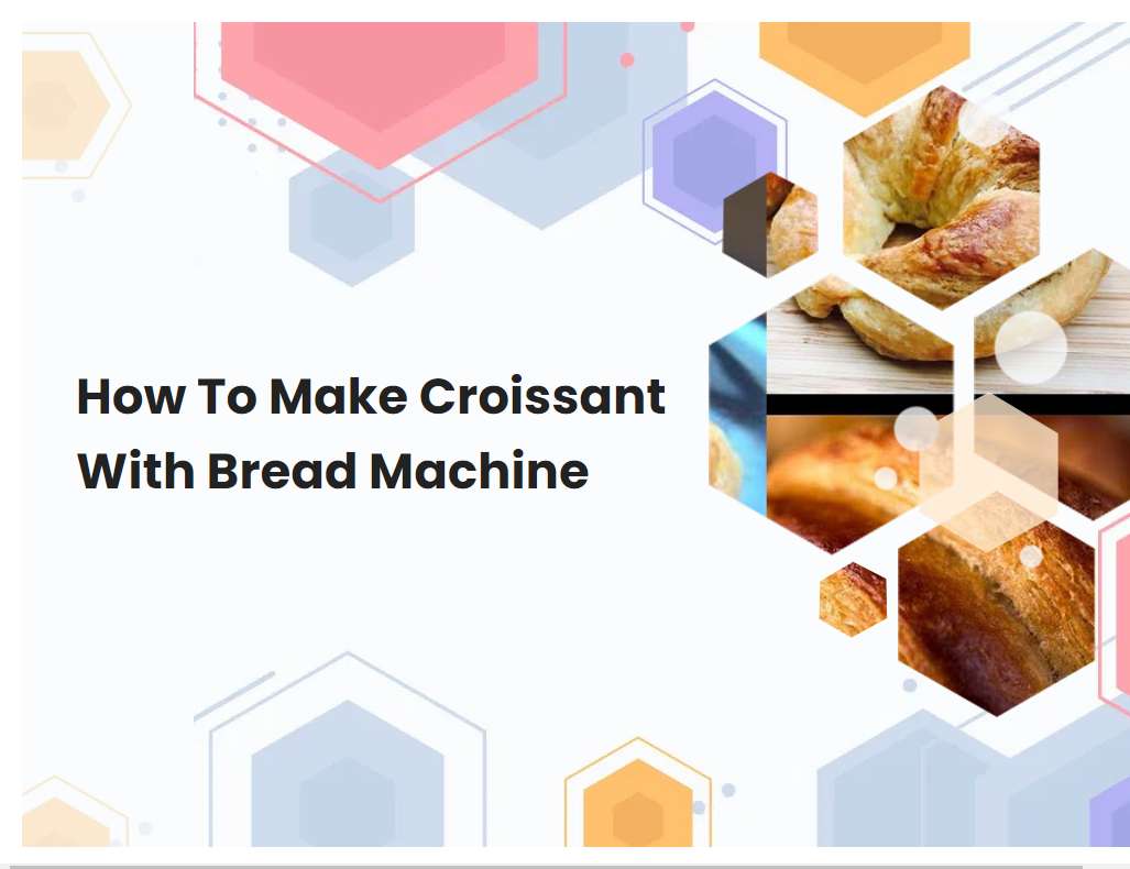 How To Make Croissant With Bread Machine