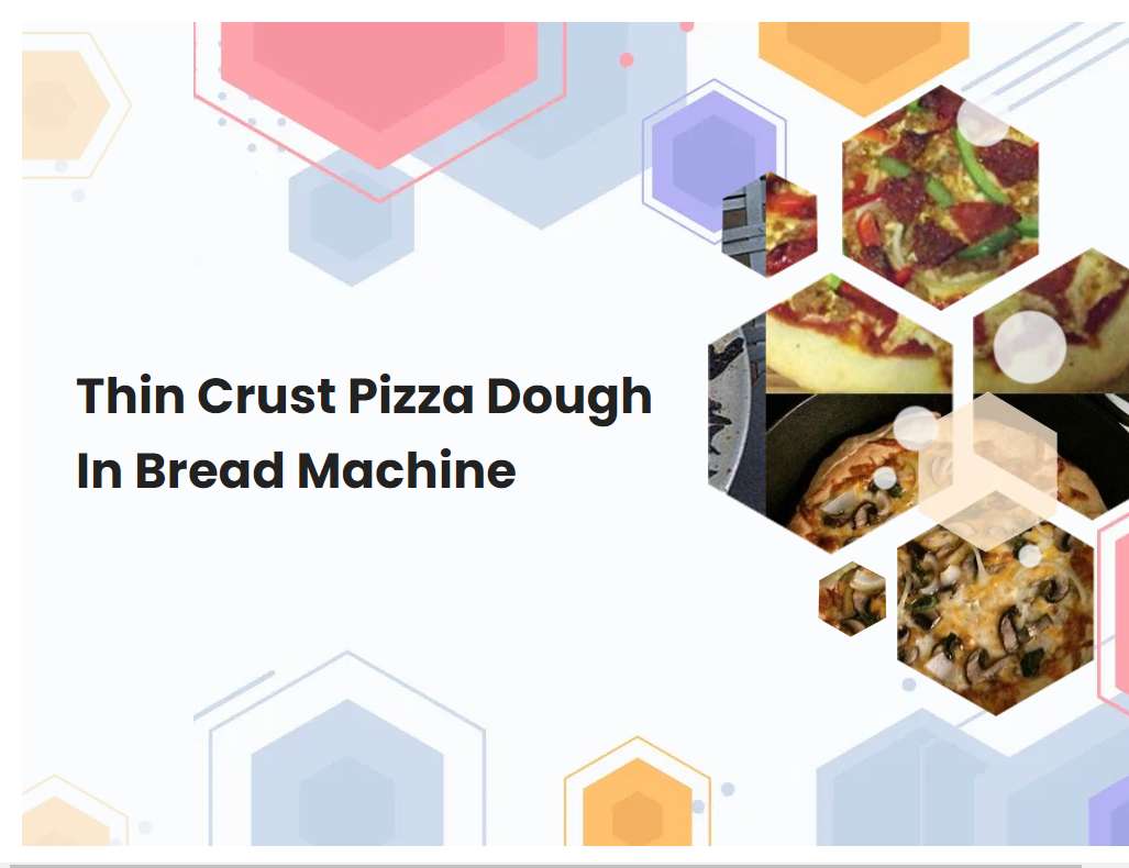 Thin Crust Pizza Dough In Bread Machine