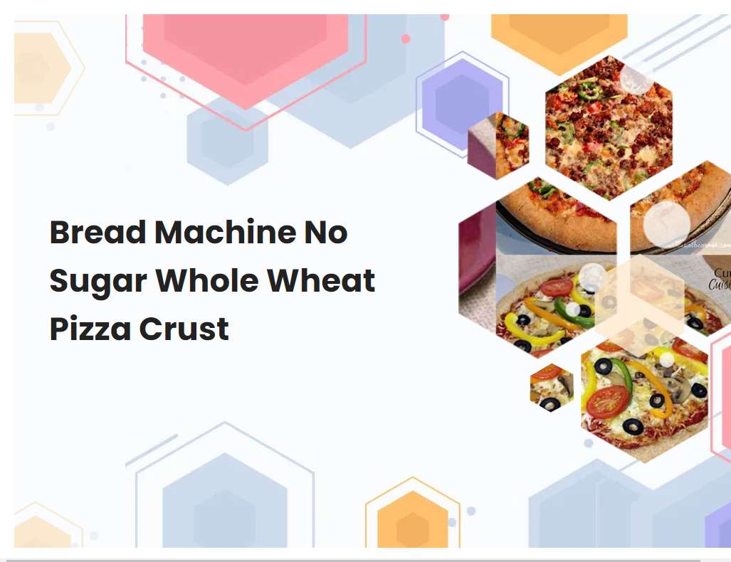 Bread Machine No Sugar Whole Wheat Pizza Crust