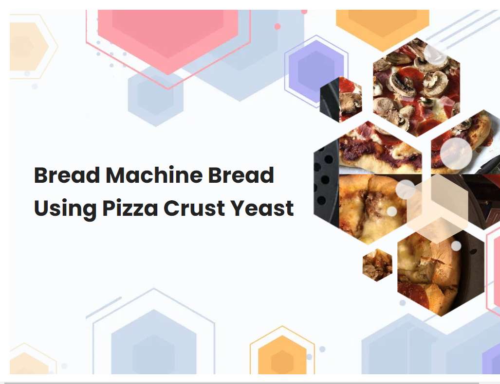 Bread Machine Bread Using Pizza Crust Yeast