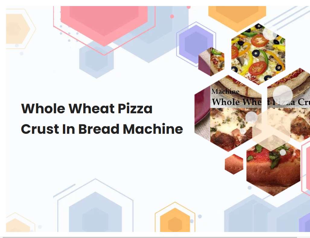 Whole Wheat Pizza Crust In Bread Machine