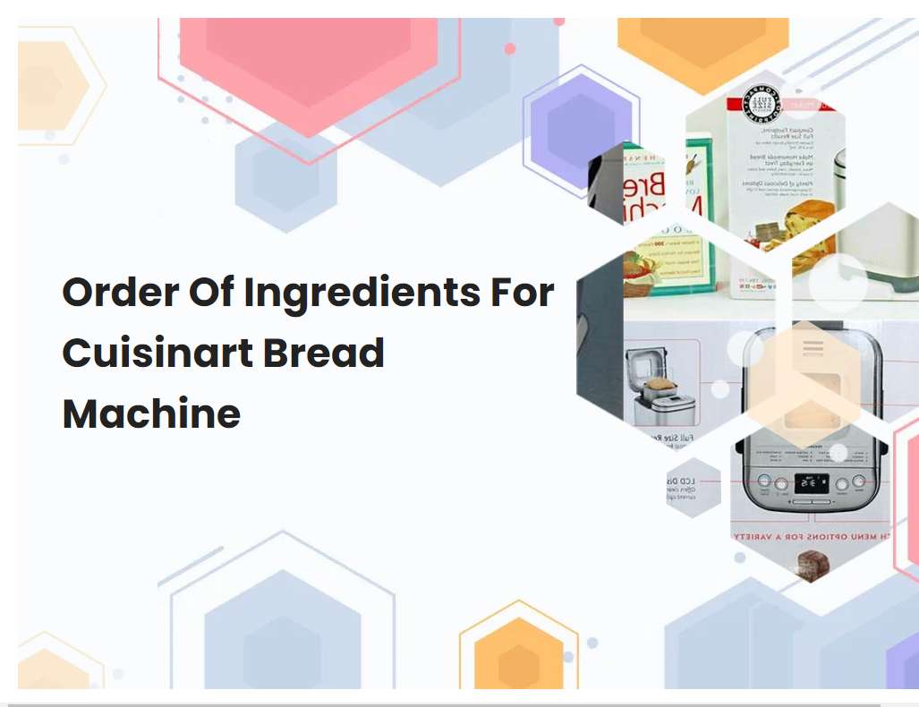 Order Of Ingredients For Cuisinart Bread Machine